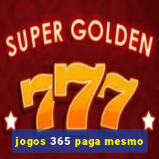 jogos 365 paga mesmo