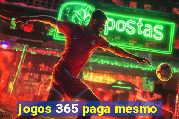 jogos 365 paga mesmo