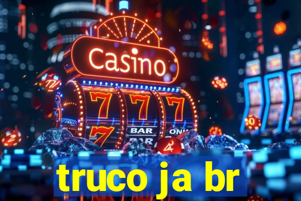 truco ja br