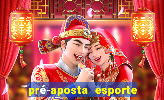 pré-aposta esporte bet net