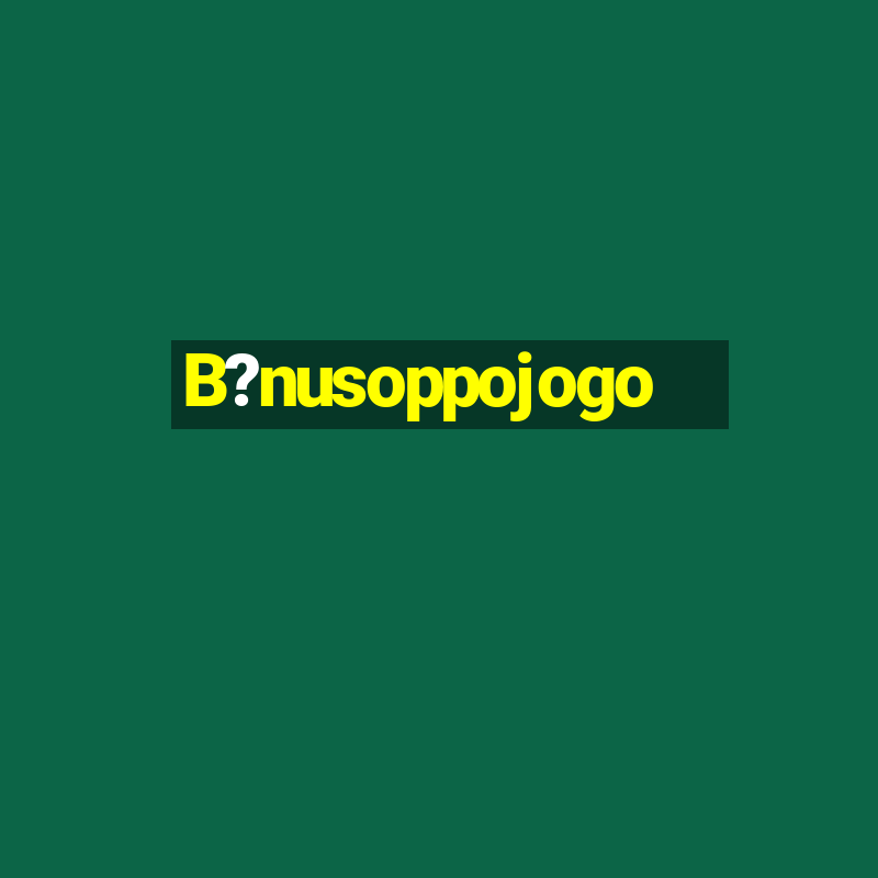 B?nusoppojogo