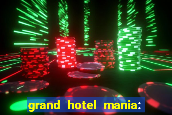 grand hotel mania: hotel jogo