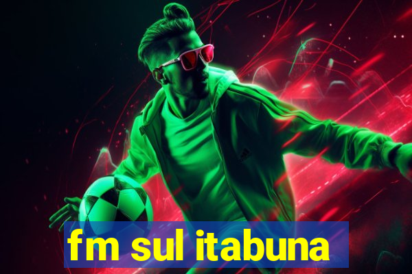 fm sul itabuna