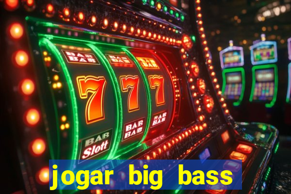 jogar big bass amazon xtreme grátis