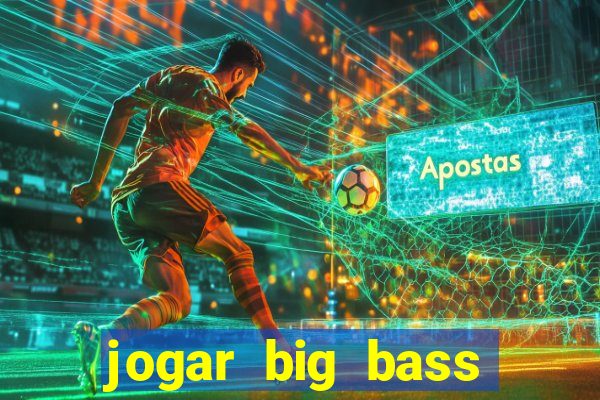 jogar big bass amazon xtreme grátis