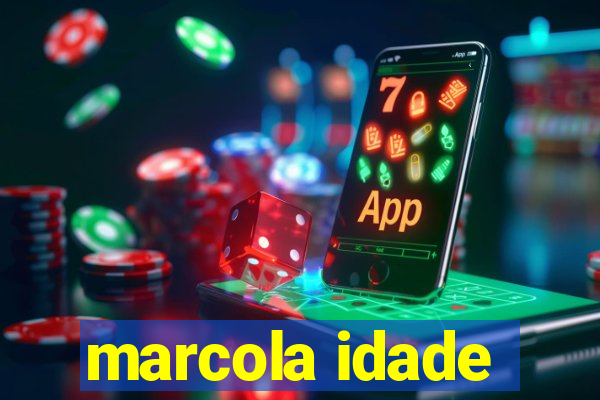 marcola idade