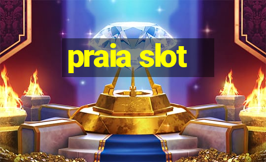 praia slot