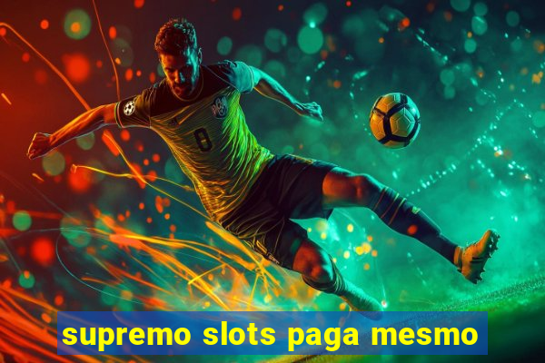 supremo slots paga mesmo