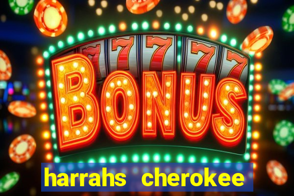 harrahs cherokee casino resort cherokee nc