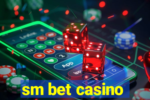 sm bet casino