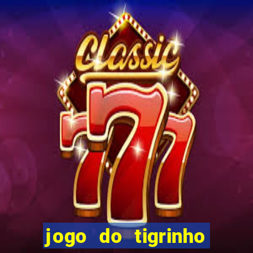 jogo do tigrinho com bonus gratis