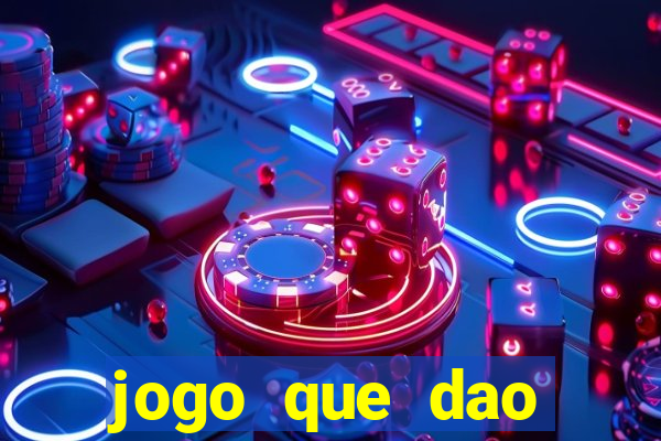 jogo que dao dinheiro de verdade na hora