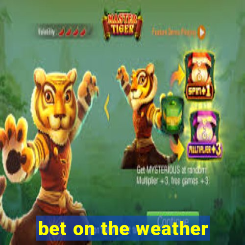 bet on the weather