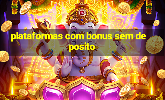 plataformas com bonus sem deposito