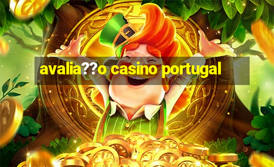 avalia??o casino portugal