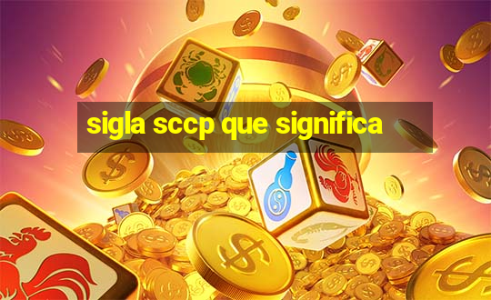 sigla sccp que significa