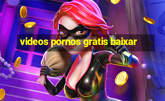 videos pornos gratis baixar