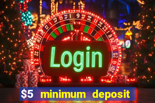 $5 minimum deposit casino nz 2020