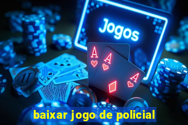 baixar jogo de policial