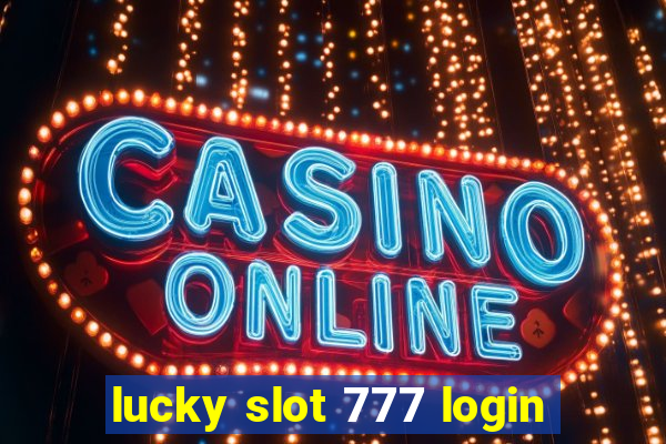 lucky slot 777 login