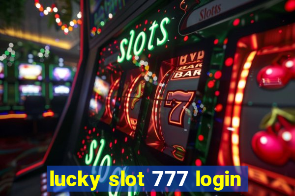 lucky slot 777 login