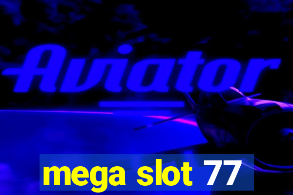 mega slot 77