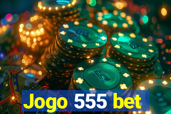 Jogo 555 bet