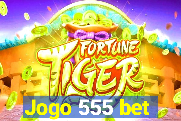 Jogo 555 bet