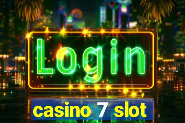 casino 7 slot