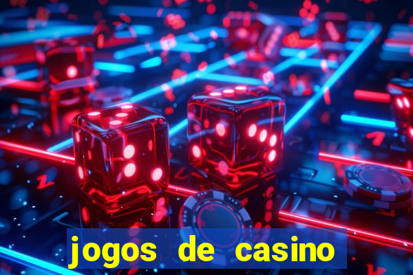 jogos de casino para ganhar dinheiro