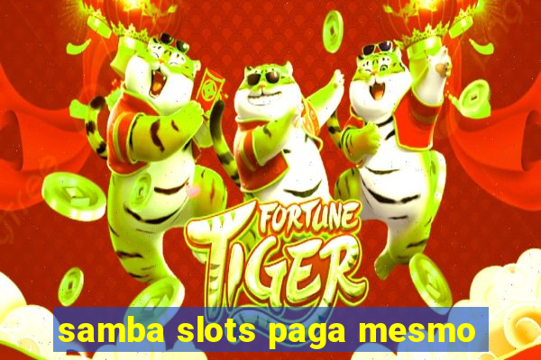 samba slots paga mesmo