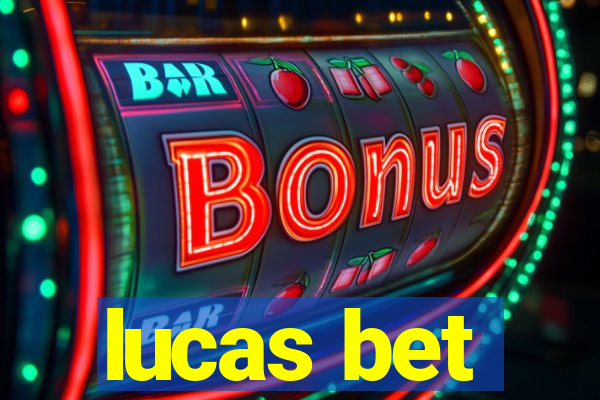 lucas bet