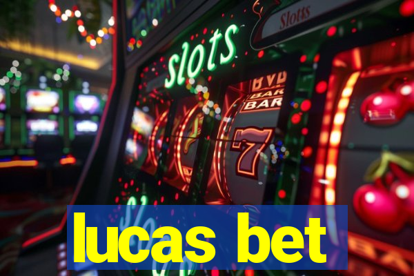 lucas bet