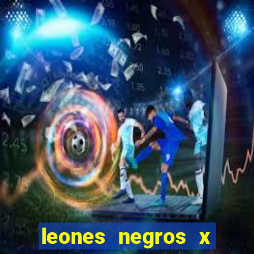 leones negros x mineros zacatecas