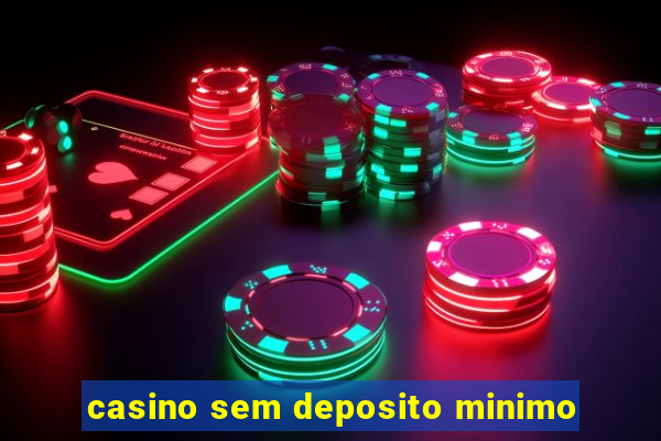 casino sem deposito minimo