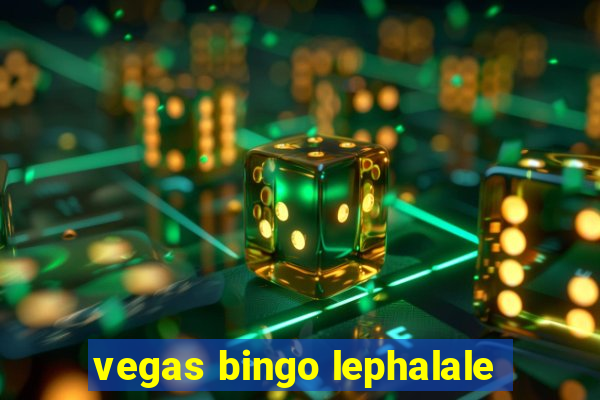 vegas bingo lephalale