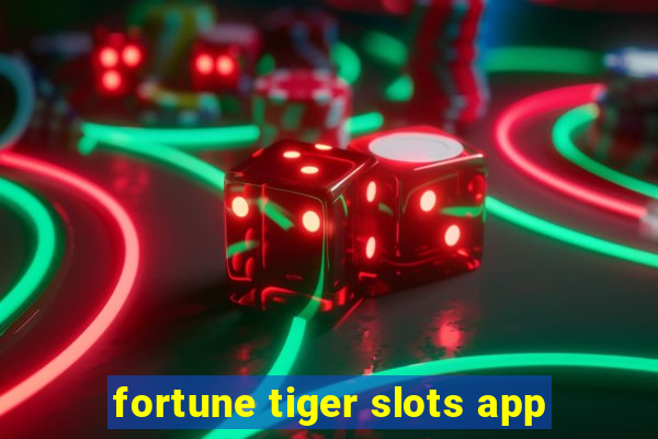 fortune tiger slots app