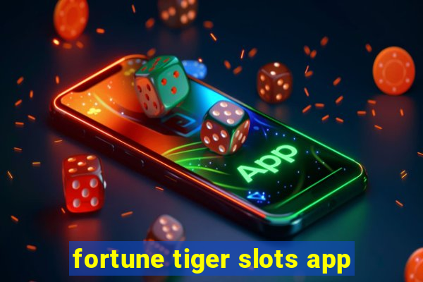 fortune tiger slots app