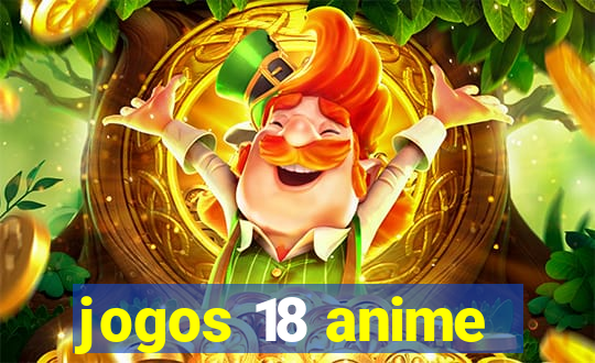 jogos 18 anime