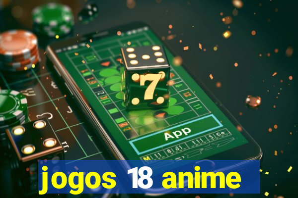 jogos 18 anime