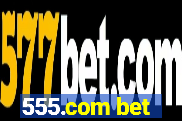 555.com bet