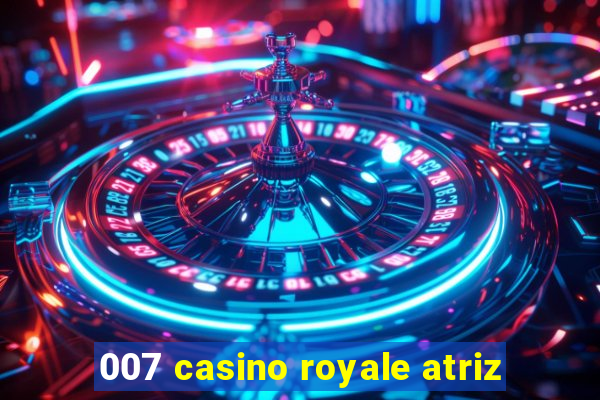 007 casino royale atriz