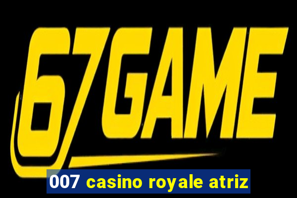 007 casino royale atriz