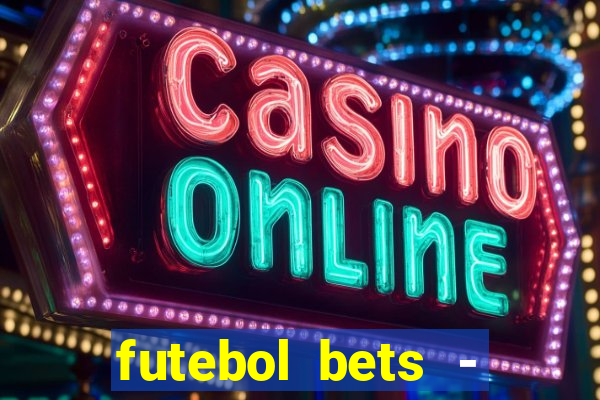 futebol bets - apostas com você