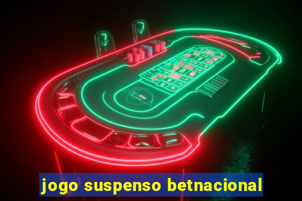 jogo suspenso betnacional