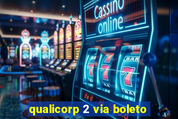 qualicorp 2 via boleto