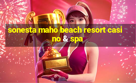 sonesta maho beach resort casino & spa