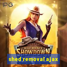 shed removal ajax