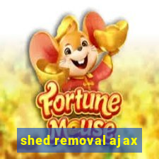 shed removal ajax