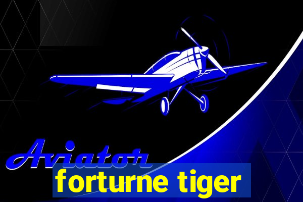 forturne tiger